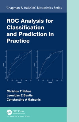 Roc Analysis for Classification and Prediction in Practice by Nakas, Christos
