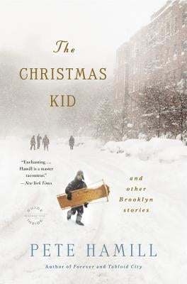 The Christmas Kid: And Other Brooklyn Stories by Hamill, Pete