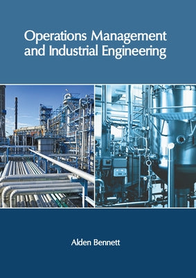 Operations Management and Industrial Engineering by Bennett, Alden