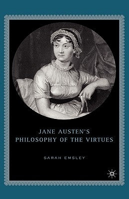 Jane Austen's Philosophy of the Virtues by Emsley, S.