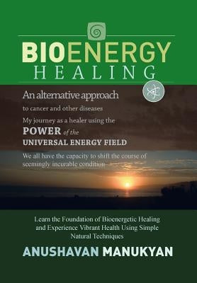 Bioenergy Healing by Manukyan, Anushavan