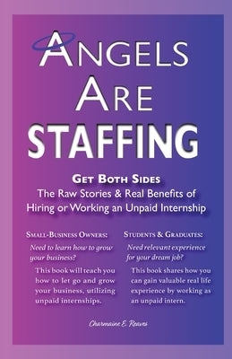 Angels Are Staffing: Benefits of Hiring or Working an Unpaid Internship by Reaves, Charmaine E.