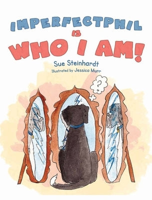 Imperfect Phil is Who I Am! by Steinhardt, Sue