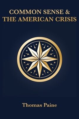 Common Sense & The American Crisis by Paine, Thomas