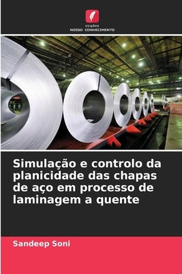 Simulação e controlo da planicidade das chapas de aço em processo de laminagem a quente by Soni, Sandeep