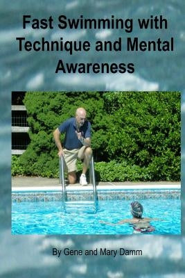 Fast Swimming with Technique and Mental Awareness by Damm, Mary