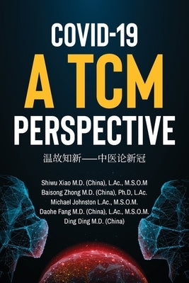 COVID-19 a TCM Perspective by Zhong, Baisong