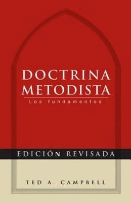 Doctrina Metodista: Los Fundamentos = Methodist Doctrine by Campbell, Ted A.