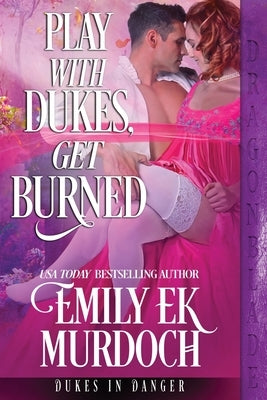 Play with Dukes, Get Burned by Murdoch, Emily Ek