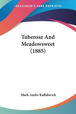 Tuberose And Meadowsweet (1885) by Raffalovich, Mark Andre
