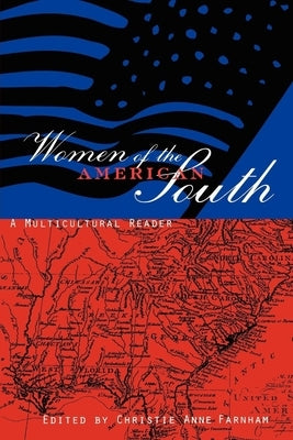 Women of the American South: A Multicultural Reader by Farnham, Christie Anne