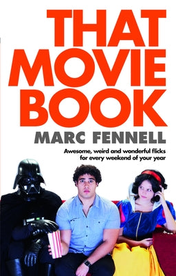 That Movie Book: Awesome, Weird and Wonderful Flicks for Every Weekend of Your Year by Fennell, Marc