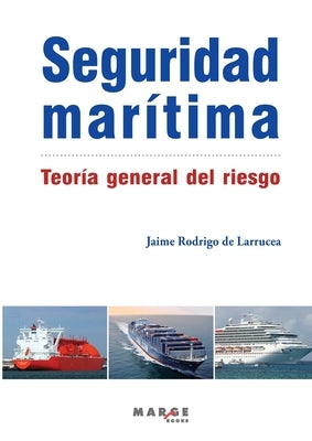 Seguridad marítima. Teoría general del riesgo by Rodrigo de Larrucea, Jaime