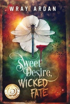 Sweet Desire, Wicked Fate by Ardan, Wray