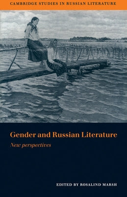 Gender and Russian Literature: New Perspectives by Marsh, Rosalind