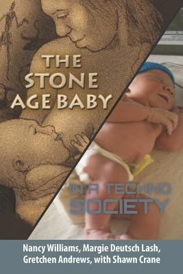 The Stone Age Baby in a Techno Society by Williams, Nancy