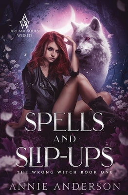 Spells and Slip-ups: Arcane Souls World by Anderson, Annie