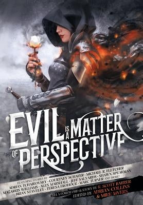 Evil is a Matter of Perspective: An Anthology of Antagonists by Bakker, R. Scott
