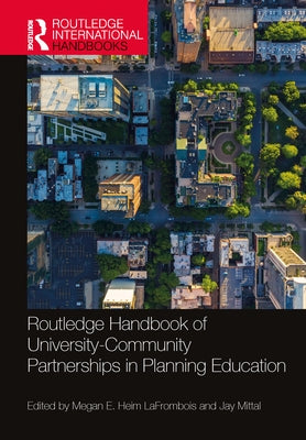 Routledge Handbook of University-Community Partnerships in Planning Education by Heim Lafrombois, Megan E.