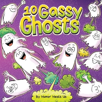 10 Gassy Ghosts: A Story About Ten Ghosts Who Fart and Poot by Heals Us, Humor