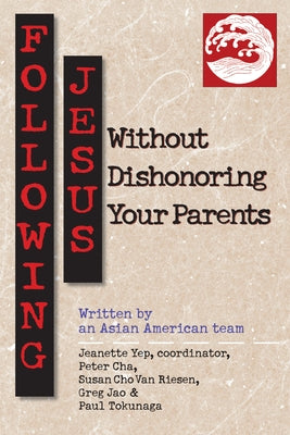 Following Jesus Without Dishonoring Your Parents by Yep, Jeanette