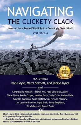 Navigating the Clickety-Clack: How to Live a Peace-Filled Life in a Seemingly Toxic World, Volume 4 by Doyle, Bob