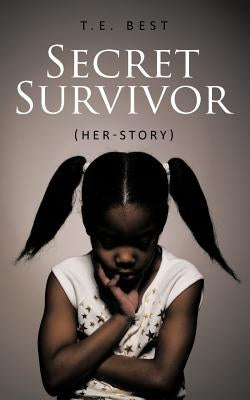 Secret Survivor (Her-Story) by Best, T. E.