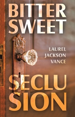 Bittersweet Seclusion by Vance, Laurel Jackson