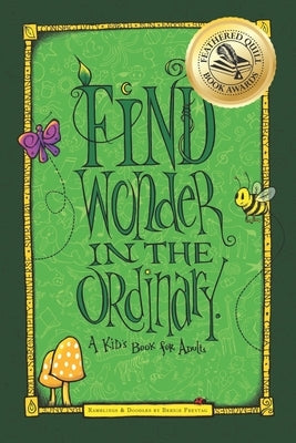 Find Wonder in the Ordinary: A Kid's Book for Adults by Freytag, Bernie