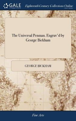 The Universal Penman. Engrav'd by George Bickham by Bickham, George