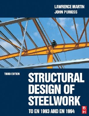 Structural Design of Steelwork to En 1993 and En 1994 by Martin, Lawrence