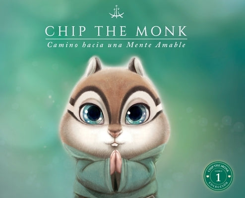 Chip the Monk: Camino Hacia una Mente Amable by Sullivan, Suzanne