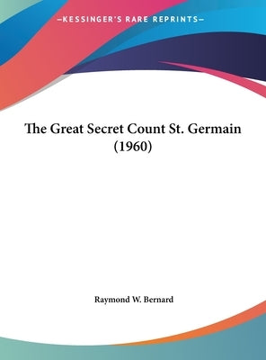 The Great Secret Count St. Germain (1960) by Bernard, Raymond W.