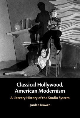Classical Hollywood, American Modernism by Brower, Jordan