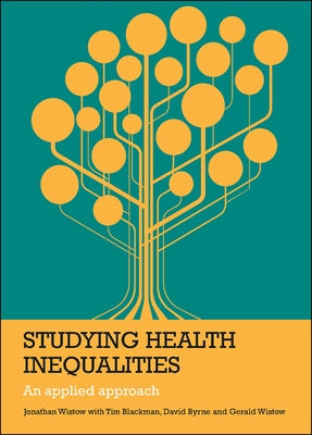 Studying Health Inequalities: An Applied Approach by Wistow, Jonathan
