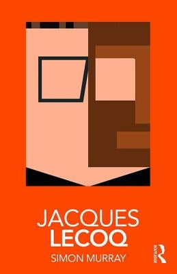 Jacques Lecoq by Murray, Simon