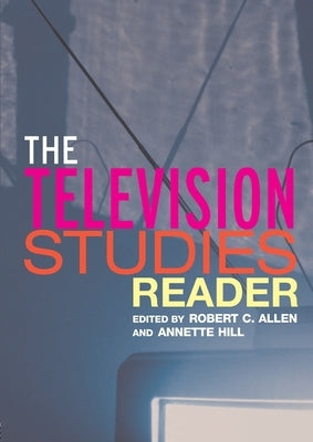 The Television Studies Reader by Allen, Robert C.
