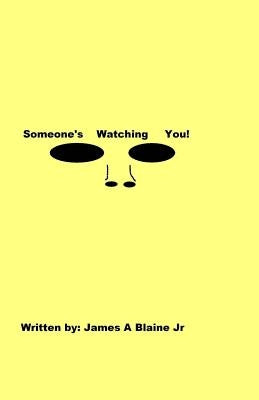Someone's Watching you! by Blaine Jr, James a.
