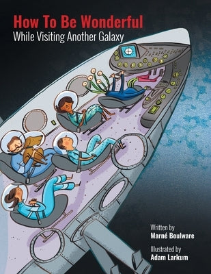 How to be Wonderful While Visiting Another Galaxy by Boulware, MarnÃ©