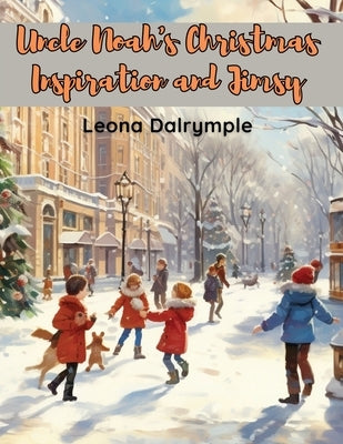 Uncle Noah's Christmas Inspiration and Jimsy by Leona Dalrymple