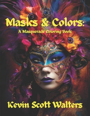 Masks & Colors: A Masquerade Coloring Book by Walters, Kevin Scott