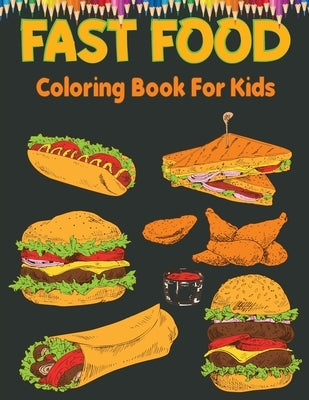 Fast Food Coloring Book For Kids: Beautiful fast food coloring book for kids, Great Gifts For Toddlers Kids Girls Boys by House, Bird Book
