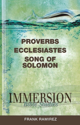 Immersion Bible Studies: Proverbs, Ecclesiastes, Song of Solomon by Purdum, Stan