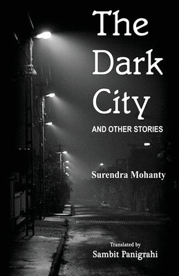 The Dark City and Other Stories by Mohanty, Surendra