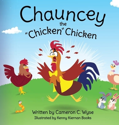 Chauncey the "Chicken" Chicken by Wyse, Cameron C.