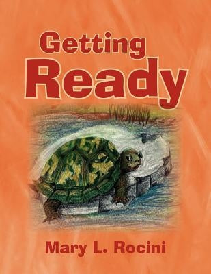 Getting Ready by Rocini, Mary L.