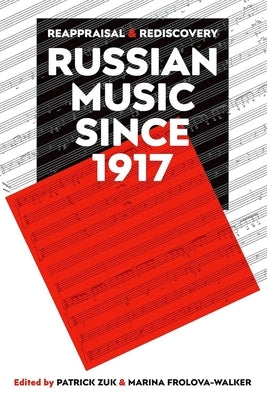 Russian Music Since 1917: Reappraisal and Rediscovery by Zuk, Patrick