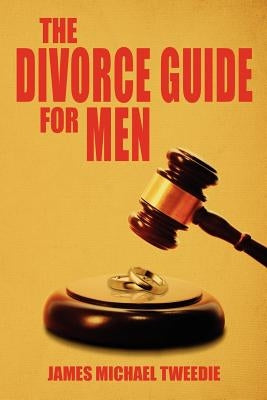 The Divorce Guide for Men by Tweedie, James Michael