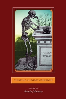 Thinking Allegory Otherwise by Machosky, Brenda
