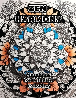 Zen Harmony: Mandalas for Mindful Coloring by Colorzen
